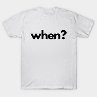 When? (5 Ws of Journalism) T-Shirt